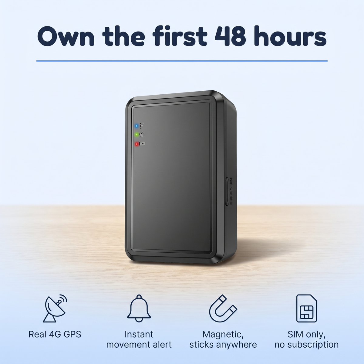 Own the first 48 hours - real 4G GPS, instant movement alert, magnetic, SIM only no subscription